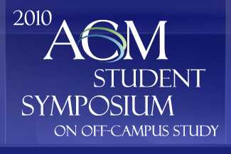 2010 ACM Student Symposium on Off-Campus Study